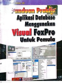Image of Panduan Praktis Aplikasi Database menggunakan Visual FoxPro untuk Pemula
