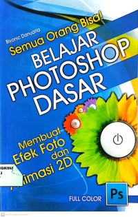 Image of Semua Orang Bisa Belajar Photoshop Dasar membuat efek foto dan animasi 2D