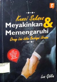 Image of Kunci sukses meyakinkan & memegaruhi orang lain dalam berbagai urusan