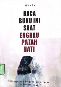 Image of Baca Buku Ini Saat Engkau Patah Hati
