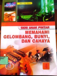 Image of Seri Anak Pintar Memahami Gelombang, Bunyi, Dan Cahaya
