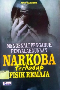 Image of Mengenali pengaruh penyalahgunaan narkoba terhadap fisik remaja