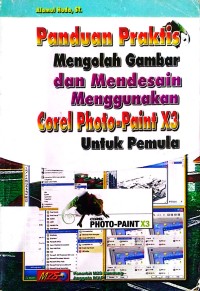 Image of Panduan Praktis Mengolah Gambar dan Mendesain Menggunakan Corel Photo- Paint X3 untuk Pemula