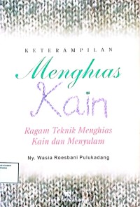 Image of Keterampilan Menghias Kain Ragam Teknik Menghias Kain dan Menyulam