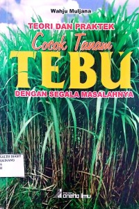 Image of Teori dan Praktek cocok tanam tebu dengan segala masalahnya