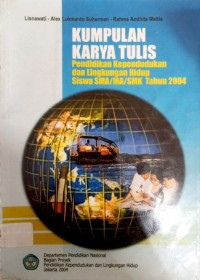 Image of Kumpulan Karya tulis Pendidikan Kependudukan dan Lingkungan Hidup Siswa SMA/MA/SMK Tahun 2004